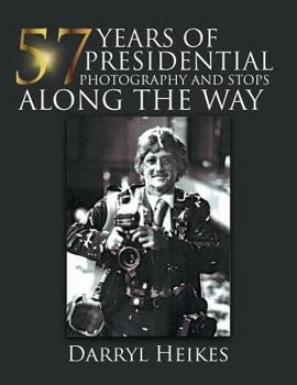 Paperback 57 YEARS of PRESIDENTIAL PHOTOGRAPHY AND STOPS ALONG THE WAY Book