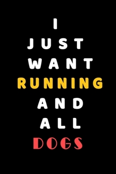 I JUST WANT Running AND ALL Dogs: Composition Book: Cute PET | DOGS |CATS |HORSES| ALL PETS LOVERS NOTEBOOK & JOURNAL gratitude and love pets and animals notebook and journal