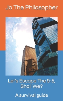 Paperback Let's Escape The 9-5, Shall We?: A survival guide Book