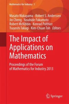 Hardcover The Impact of Applications on Mathematics: Proceedings of the Forum of Mathematics for Industry 2013 Book