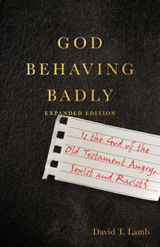 Paperback God Behaving Badly: Is the God of the Old Testament Angry, Sexist and Racist? Book