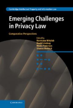 Emerging Challenges in Privacy Law: Comparative Perspectives - Book  of the Cambridge Intellectual Property and Information Law