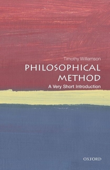 Philosophical Method: A Very Short Introduction - Book #627 of the OUP Very Short Introductions