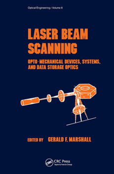 Hardcover Laser Beam Scanning: Opto-Mechanical Devices, Systems, and Data Storage Optics Book