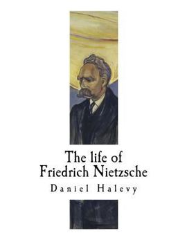 Paperback The life of Friedrich Nietzsche: Friedrich Nietzsche Book