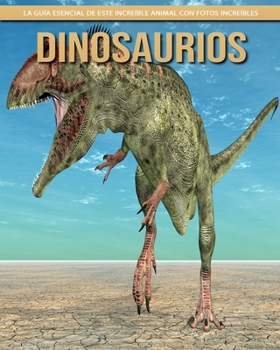Paperback Dinosaurios: La guía esencial de este increíble animal con fotos increíbles [Spanish] [Large Print] Book