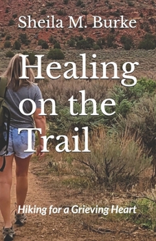 Paperback Healing on the Trail: Hiking for a Grieving Heart Book