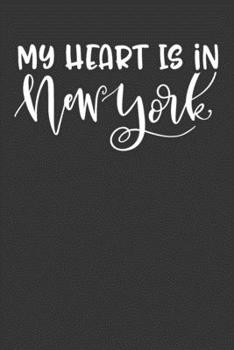 My Heart Is In New York: 6x9 120 Page United State Travel Planning Journal