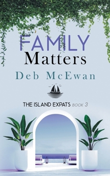 The Island Expats Book 3: Family Matters (A Mediterranean island cozy mystery)