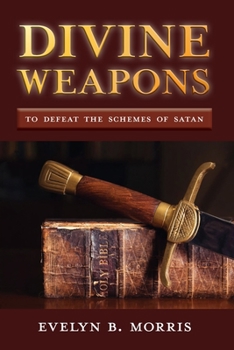 Paperback Divine Weapons: To Defeat The Schemes of Satan Book