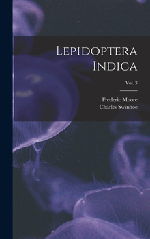 Lepidoptera Indica Volume; Volume 3 - Book #3 of the Lepidoptera Indica