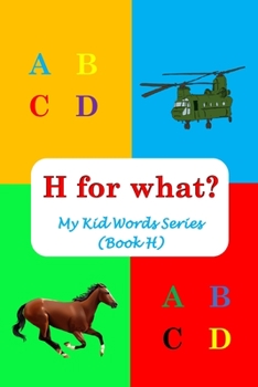 Paperback H for what?: My Kid Words Series (Book H) Book