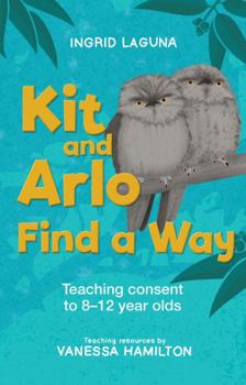 Paperback Kit and Arlo Find a Way: Teaching consent to 8–12 year olds Book