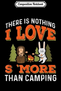 Composition Notebook: Campfire Marshmallow Roast More Smores Camp Chef  Journal/Notebook Blank Lined Ruled 6x9 100 Pages