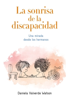Paperback La Sonrisa de la Discapacidad: Una mirada desde los hermanos [Spanish] Book
