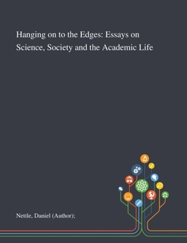 Paperback Hanging on to the Edges: Essays on Science, Society and the Academic Life Book