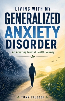 Living With My Generalized Anxiety Disorder: An Amazing Mental Health Journey