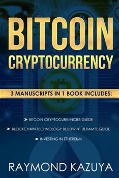 Paperback Bitcoin Cryptocurrency 3 Manuscripts Blockchain Technology, Ethereum Investing: Ultimate Guide Book