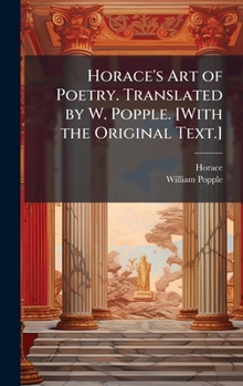 Hardcover Horace's Art of Poetry. Translated by W. Popple. [With the Original Text.] Book