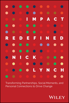 Hardcover Impact Redefined: Transforming Partnerships, Social Moments, and Personal Connections to Drive Change Book