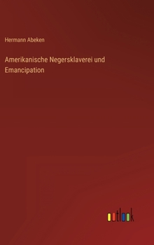 Hardcover Amerikanische Negersklaverei und Emancipation [German] Book