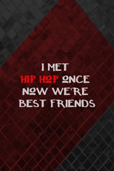 I Met Hip Hop Once Now We're Best Friends: All Purpose 6x9 Blank Lined Notebook Journal Way Better Than A Card Trendy Unique Gift Gray and Red Texture Hip Hop