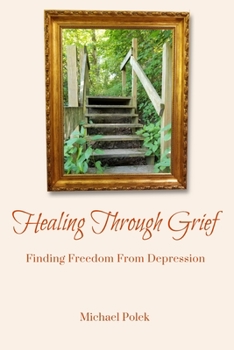 Paperback Healing Through Grief: Finding Freedom From Depression Book