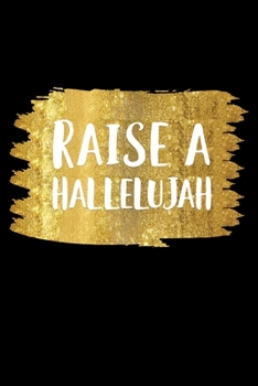 Raise a Hallelujah: Blank Lined Journal | Office Notebook | Writing Creativity | Meeting Notes | Documentation