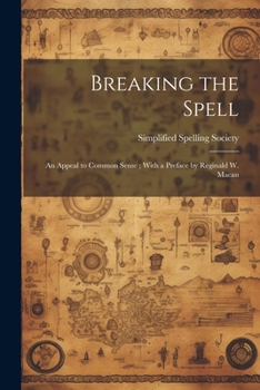 Paperback Breaking the Spell: An Appeal to Common Sense; With a Preface by Reginald W. Macan Book