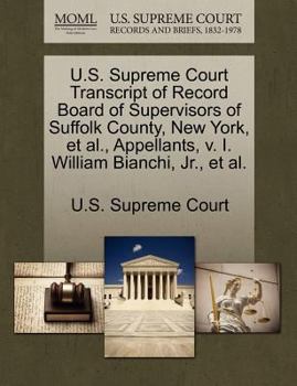 U.S. Supreme Court Transcript of Record Board of Supervisors of Suffolk County, New York, et al., Appellants, v. I. William Bianchi, Jr., et al.