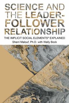 Paperback Science and the Leader-Follower Relationship: The Implicit Social Elements® Explained Book