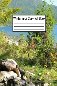 Wilderness Survival Book: Outdoor Survival Notebook Checklist For Food Inventory Travel Shelter - Wilderness Survival Journal