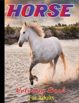 Paperback Horse Coloring Book for Adults: High Quality 45+ Pages Coloring Book For Adults With Awesome Images And Characters (Unofficial Horse Coloring Book) Book