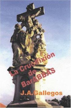 Paperback La Crucifixión de BarABBAS [Spanish] Book