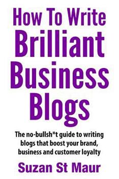 Paperback How To Write Brilliant Business Blogs Book