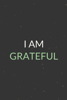 I Am Grateful: A Blank Lined Journal Notebook for Team Member, Teammate, CEO, Director, Boss, Manager, Leader, Employee, Coworker, Colleague and Friends