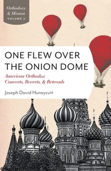 Paperback One Flew Over the Onion Dome: American Orthodox Converts, Retreads, and Reverts Book