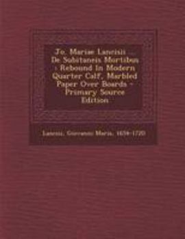Paperback Jo. Mariae Lancisii ... de Subitaneis Mortibus: Rebound in Modern Quarter Calf, Marbled Paper Over Boards - Primary Source Edition [Latin] Book
