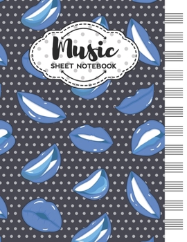 Music Sheet Notebook: Blank Staff Manuscript Paper with Unique Lips Themed Cover Design