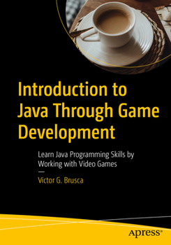 Paperback Introduction to Java Through Game Development: Learn Java Programming Skills by Working with Video Games Book
