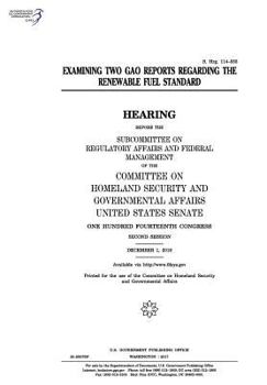 Paperback Examining two GAO reports regarding the Renewable Fuel Standard: hearing before the Subcommittee on Regulatory Affairs and Federal Management of the C Book