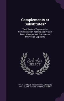 Hardcover Complements or Substitutes?: The Effects of Organization Communication Routine and Project Team Management Practices on Innovation Capability Book