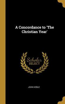 Hardcover A Concordance to 'The Christian Year' Book