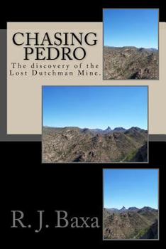 Paperback Chasing Pedro: The Discovery of the Lost Dutchman Mine. Book