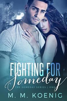 Fighting for Someday - Book #1 of the Someday