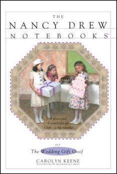 The Wedding Gift Goof (Nancy Drew: Notebooks, #13) - Book #13 of the Nancy Drew: Notebooks