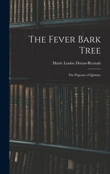 Hardcover The Fever Bark Tree; the Pageant of Quinine Book