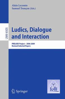 Paperback Ludics, Dialogue and Interaction: Prelude Project -- 2006-2009. Revised Selected Papers Book