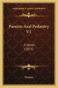 Paperback Passion And Pedantry V1: A Novel (1853) Book