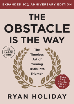 Paperback The Obstacle Is the Way 10th Anniversary Edition: The Timeless Art of Turning Trials Into Triumph [Large Print] Book